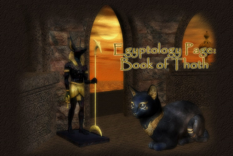 Welcome to the Egyptology Page:  Book of Thoth!  This comprehensive site examines Ancient Egyptian education (institutions, tools, professions), fashion (clothing, accessories, makeup), philosophy, recreation (sports and games), religion (mummification, sarcophagi, myths, over 200 deities), and writing system (hieroglyphics, hieratic, demotic) and features awards, games, museum, library, and newspaper.
